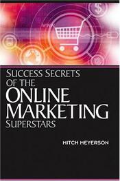 Success Secrets of the Online Marketing Superstars cover